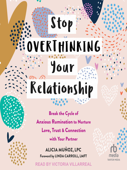 Title details for Stop Overthinking Your Relationship by Alicia Muñoz, LPC - Wait list